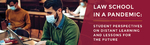 Law School in a Pandemic: Student Perspectives on Distance Learning and Lessons for the Future by Gallup and AccessLex Institute